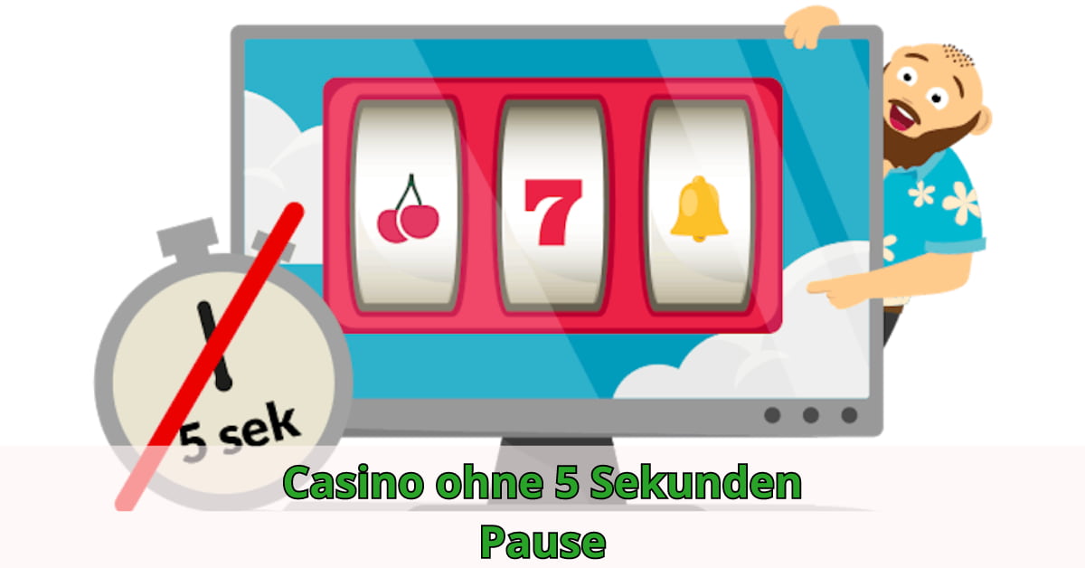 Casino ohne 5 Sekunden Pause Schnelles Spielerlebnis