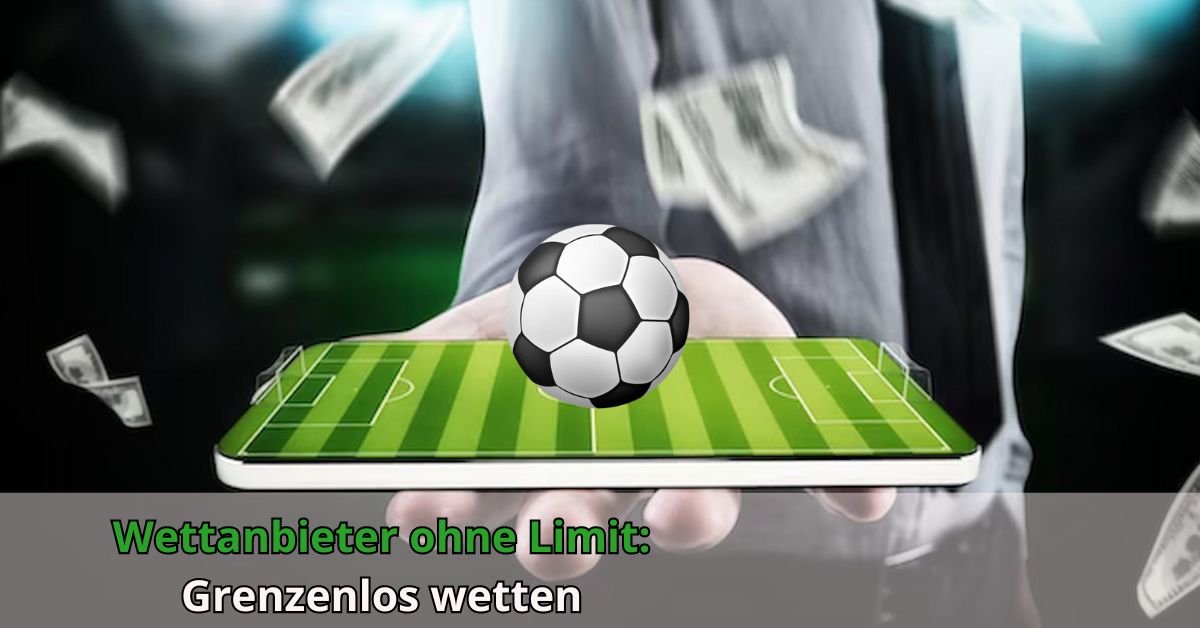 Wettanbieter ohne Limit: Grenzenlos wetten